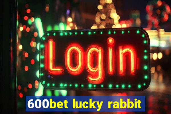 600bet lucky rabbit